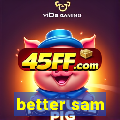 better sam